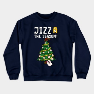 Jizz the season Crewneck Sweatshirt